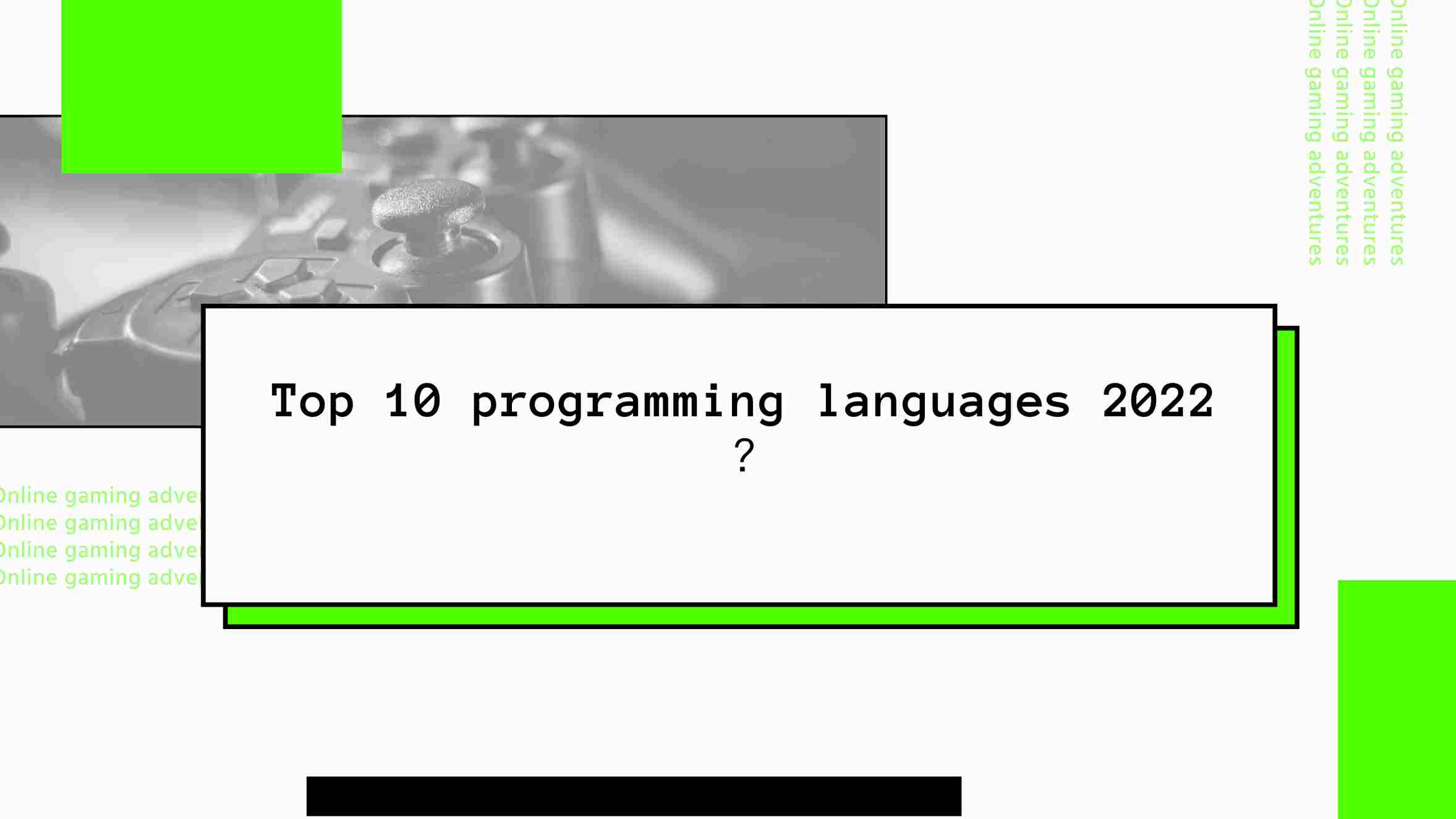 Top 10 Programming Languages For 2022